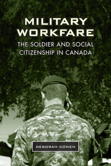 Military Workfare : The Soldier and Social Citizenship in Canada, PDF eBook