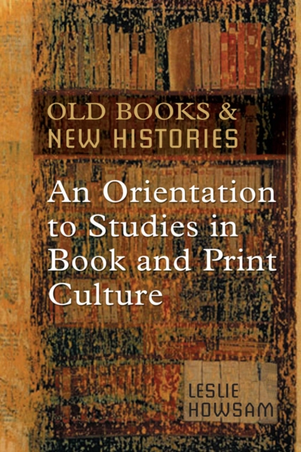 Old Books and New Histories : An Orientation to Studies in Book and Print Culture, PDF eBook