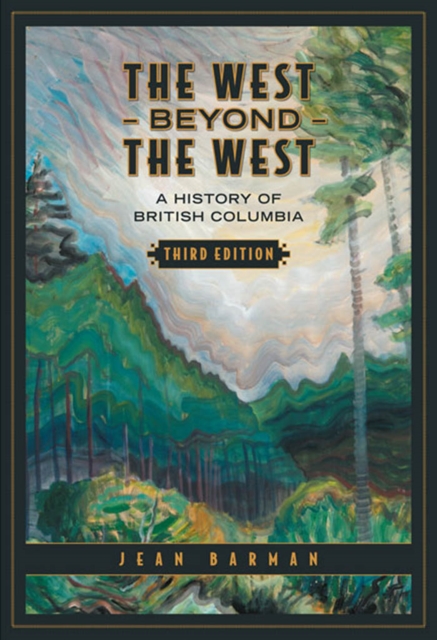 The West Beyond the West : A History of British Columbia, PDF eBook