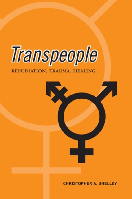 Transpeople : Repudiation, Trauma, Healing, PDF eBook