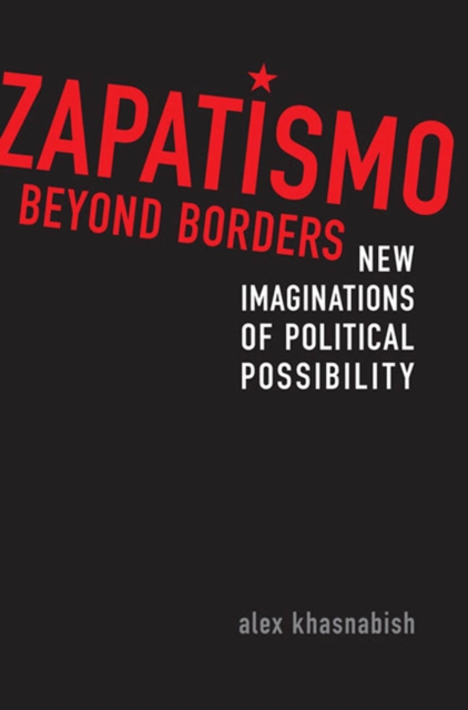 Zapatismo Beyond Borders : New Imaginations of Political Possibility, PDF eBook