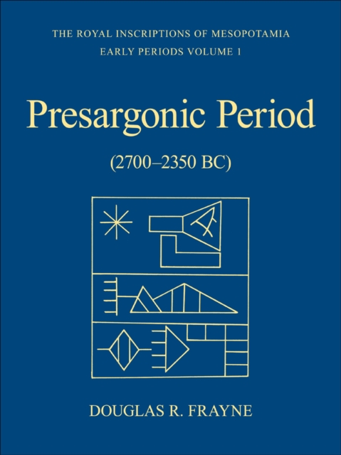 Pre-Sargonic Period : Early Periods, Volume 1 (2700-2350 BC), EPUB eBook