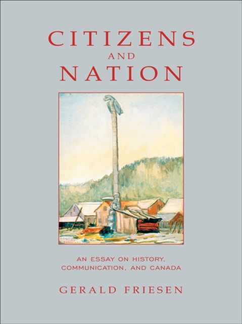Citizens and Nation : An Essay on History, Communication, and Canada, EPUB eBook