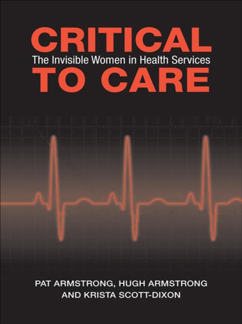 Critical To Care : The Invisible Women in Health Services, EPUB eBook