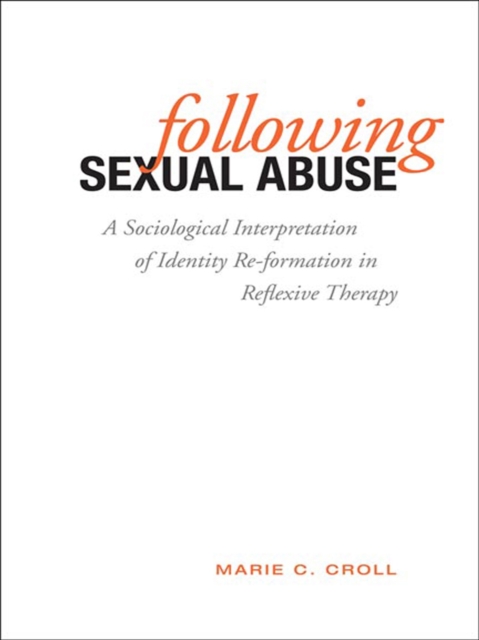 Following Sexual Abuse : A Sociological Interpretation of Identify Reformation in Reflexive Therapy, EPUB eBook