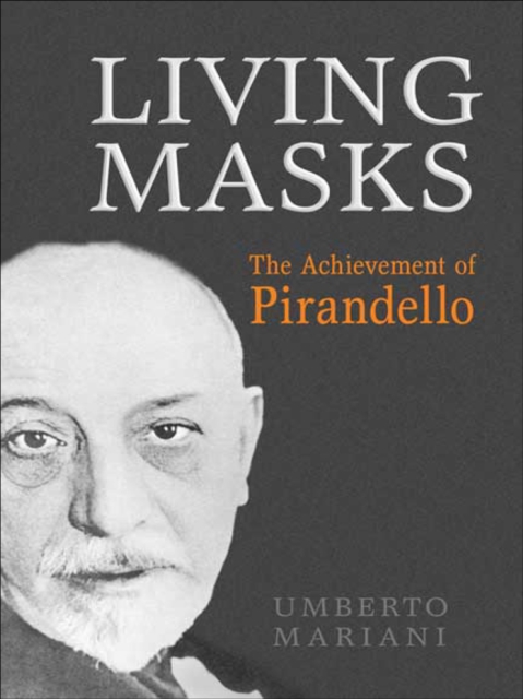 Living Masks : The Achievement of Pirandello, EPUB eBook