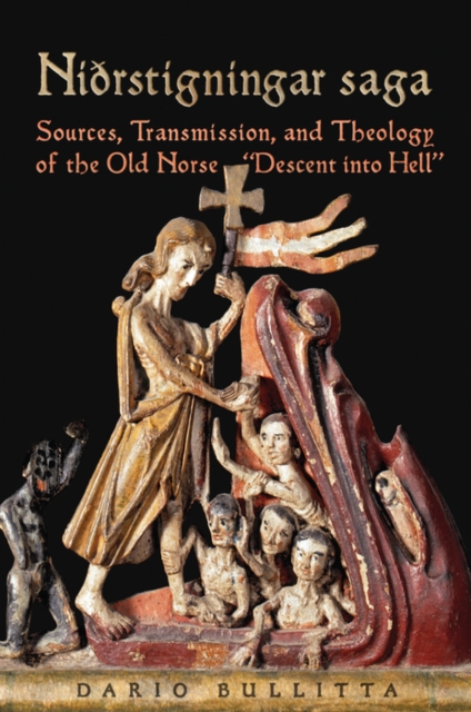 Nidrstigningar Saga : Sources, Transmission, and Theology of the Old Norse "Descent into Hell", PDF eBook