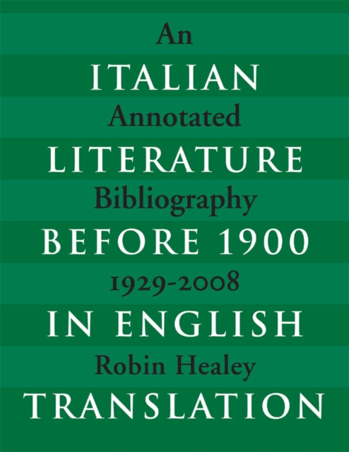 Italian Literature before 1900 in English Translation : An Annotated Bibliography, 1929-2008, PDF eBook