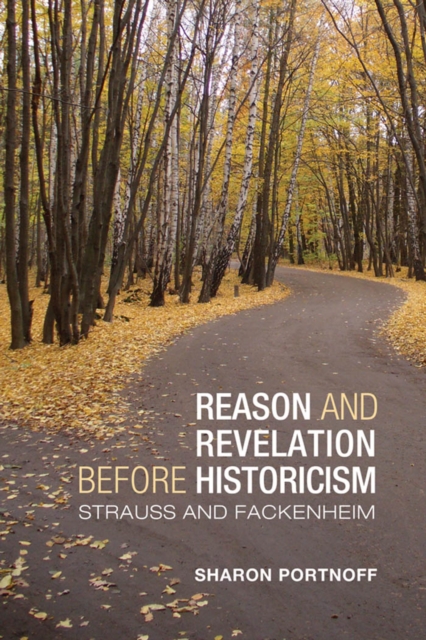 Reason and Revelation before Historicism : Strauss and Fackenheim, PDF eBook