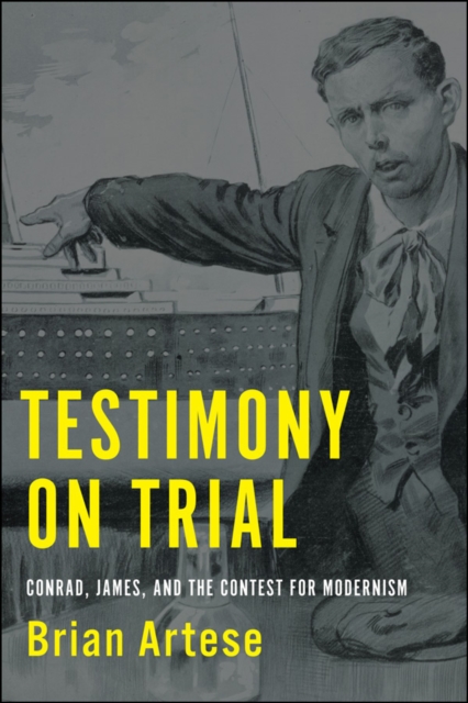 Testimony on Trial : Conrad, James, and the Contest for Modernism, EPUB eBook