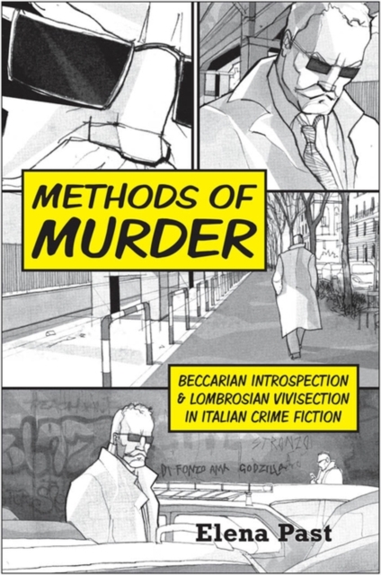 Methods of Murder : Beccarian Introspection and Lombrosian Vivisection in Italian Crime Fiction, PDF eBook