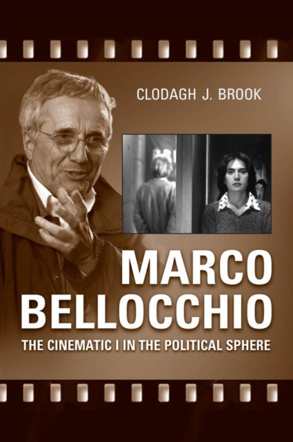 Marco Bellocchio : The Cinematic I in the Political Sphere, PDF eBook
