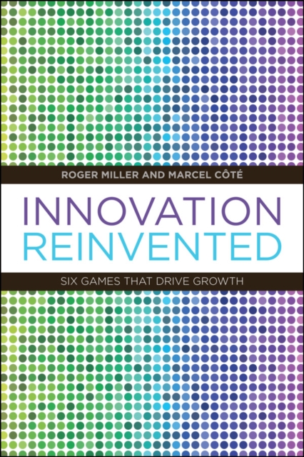 Innovation Reinvented : Six Games that Drive Growth, EPUB eBook