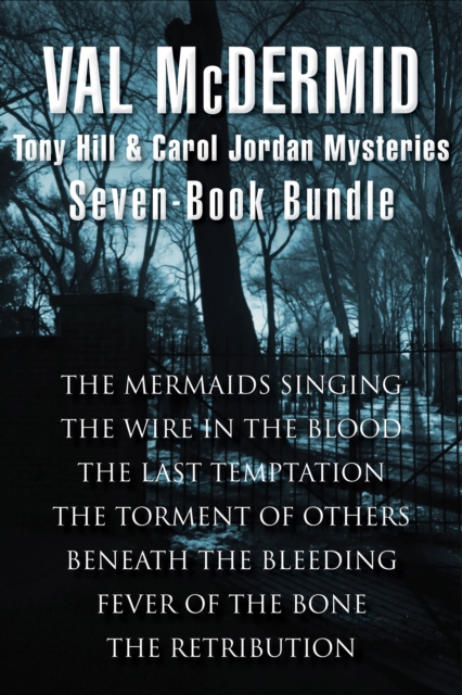 Val McDermid Seven-Book Bundle : The Mermaids Singing, The Wire in the Blood, The Last Temptation, The Torment of Others, Beneath the Bleeding, Fever of the Bone, and The Retribution, EPUB eBook