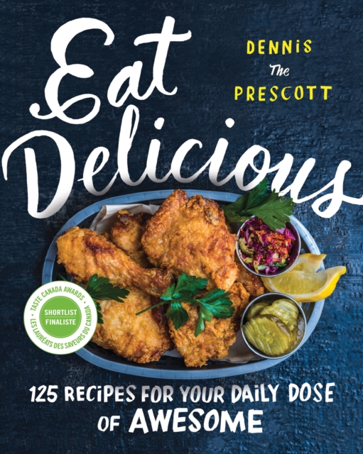 Eat Delicious : 125 Recipes for Your Daily Dose of Awesome, EPUB eBook