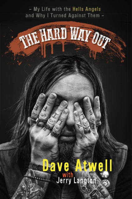 The Hard Way Out : My Life with the Hells Angels and Why I Turned Against Them, EPUB eBook