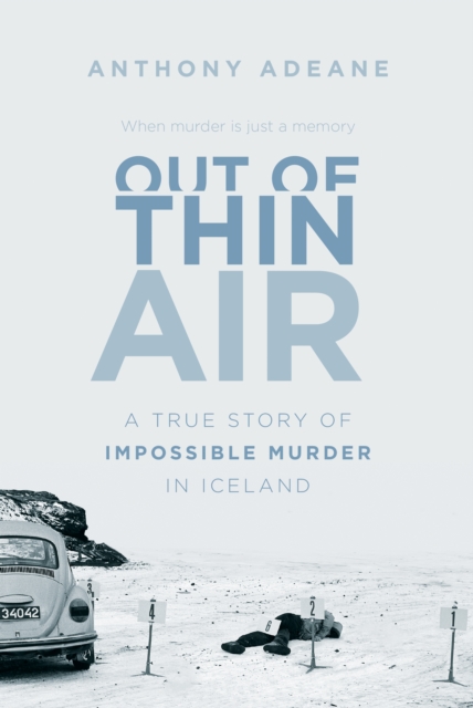 Out of Thin Air : A True Story of Impossible Murder in Iceland, EPUB eBook