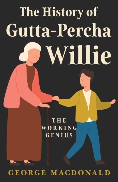 The History Of Gutta - Percha Willie - The Working Genius, Paperback / softback Book