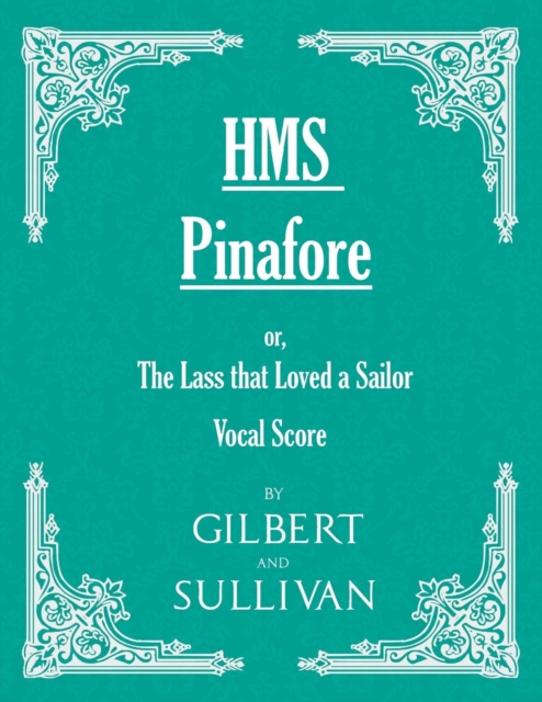 H.M.S. Pinafore - Or, The Lass That Loved A Sailor, Paperback / softback Book