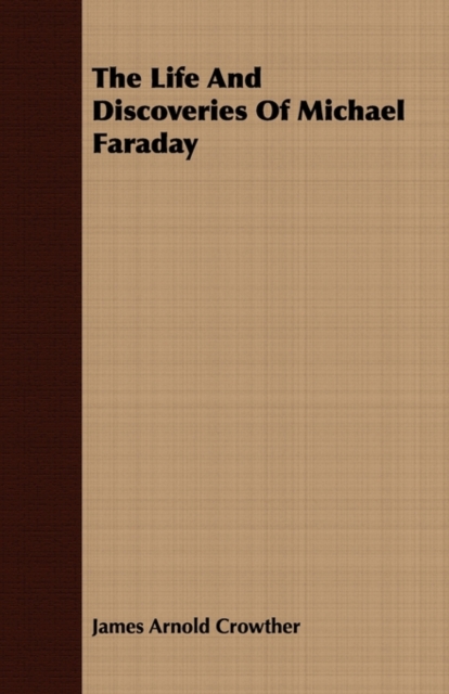 The Life And Discoveries Of Michael Faraday, Paperback / softback Book