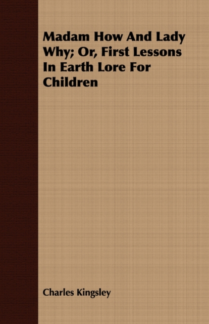Madam How And Lady Why; Or, First Lessons In Earth Lore For Children, Paperback / softback Book