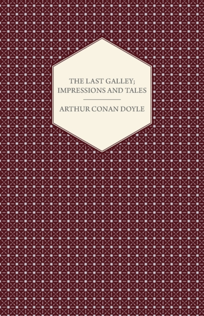 The Last Galley; Impressions And Tales, Paperback / softback Book