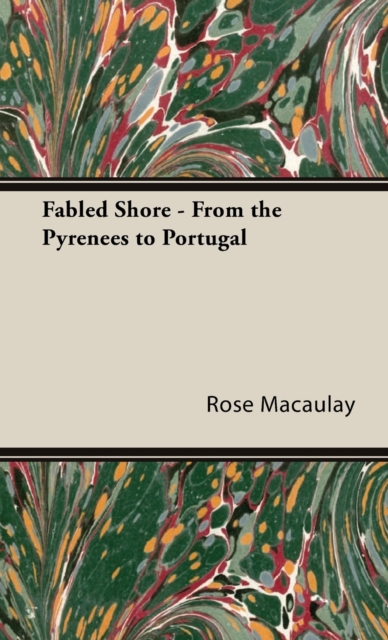 Fabled Shore - From The Pyrenees To Portugal, Hardback Book