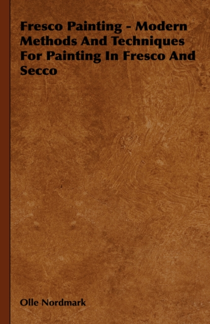 Fresco Painting - Modern Methods And Techniques For Painting In Fresco And Secco, Hardback Book