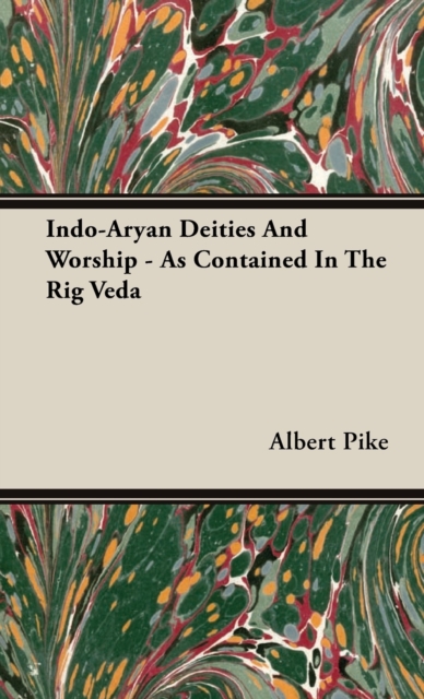 Indo-Aryan Deities And Worship - As Contained In The Rig Veda, Hardback Book