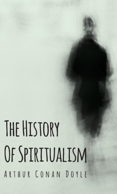 The History Of Spiritualism, Hardback Book