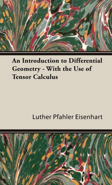 An Introduction To Differential Geometry - With The Use Of Tensor Calculus, Hardback Book