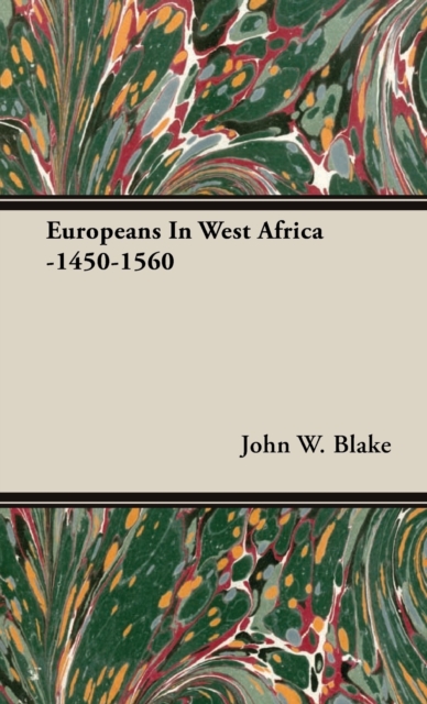 Europeans In West Africa -1450-1560, Hardback Book
