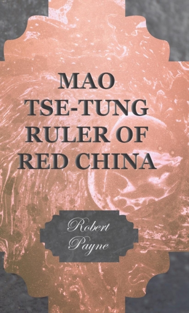 Mao Tse-Tung Ruler Of Red China, Hardback Book