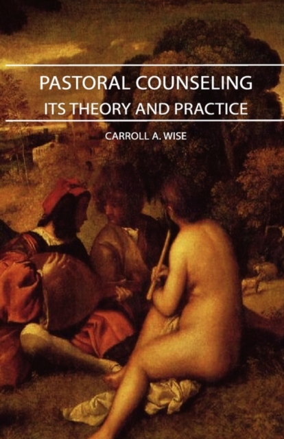 Pastoral Counseling - Its Theory And Practice, Hardback Book