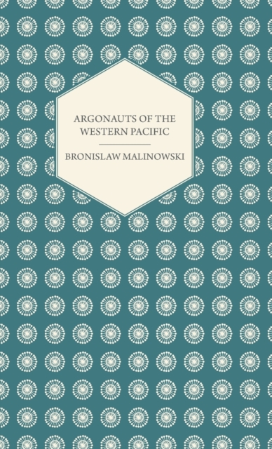 Argonauts Of The Western Pacific, Hardback Book