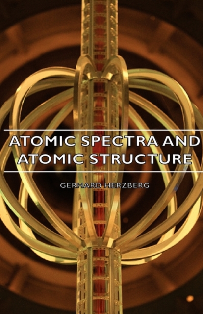 Atomic Spectra And Atomic Structure, Hardback Book