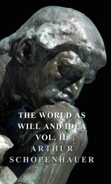 The World As Will And Idea - Vol II, Hardback Book