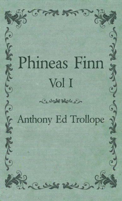 Phineas Finn - Vol I, Hardback Book