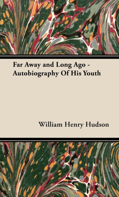 Far Away and Long Ago - Autobiography Of His Youth, Hardback Book