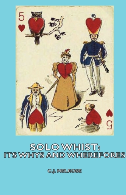 Solo Whist : Its Whys and Wherefores, Hardback Book