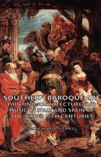 Southern Baroque Art - Painting-Architecture and Music in Italy and Spain of the 17th & 18th Centuries, Hardback Book