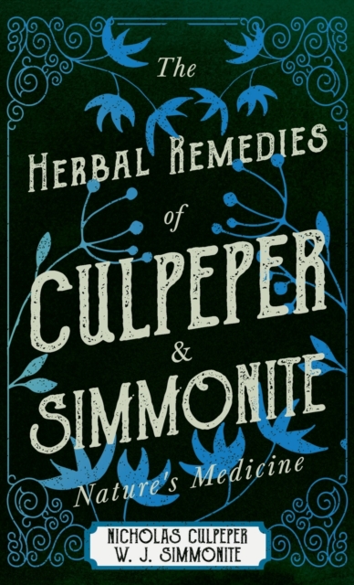 The Herbal Remedies of Culpeper and Simmonite - Nature's Medicine, Hardback Book