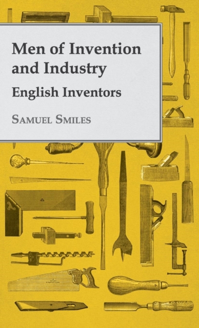 Men of Invention and Industry - English Inventors, Hardback Book