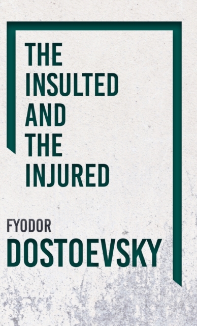 The Insulted And Injured, Hardback Book