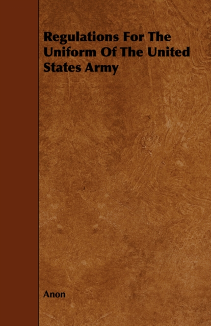 Regulations For The Uniform Of The United States Army, Paperback / softback Book