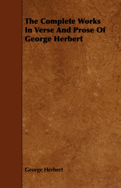 The Complete Works In Verse And Prose Of George Herbert, Paperback / softback Book