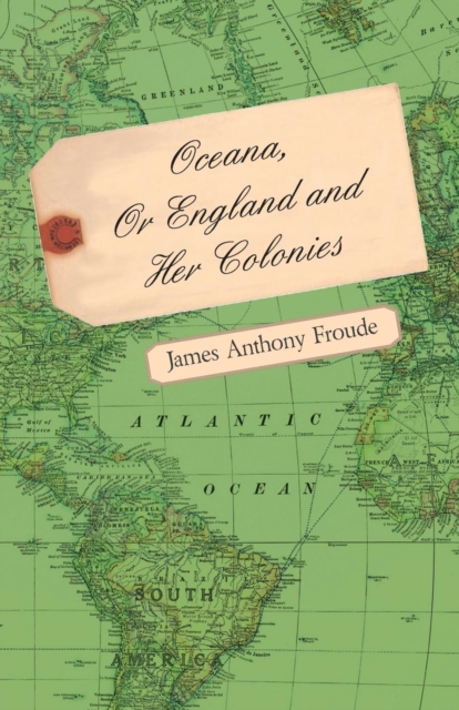 Oceana Or England And Her Colonies, Paperback / softback Book
