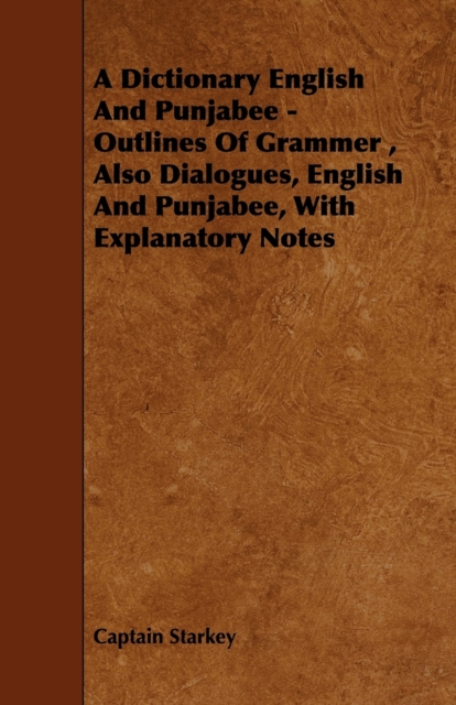 A Dictionary English And Punjabee - Outlines Of Grammer, Also Dialogues, English And Punjabee, With Explanatory Notes, Paperback / softback Book
