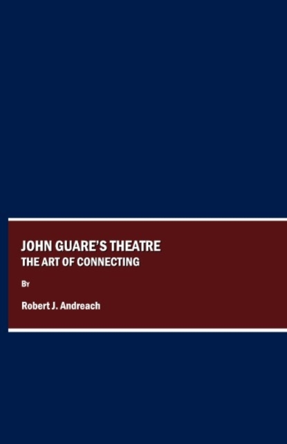 John Guare's Theatre : The Art of Connecting, Hardback Book