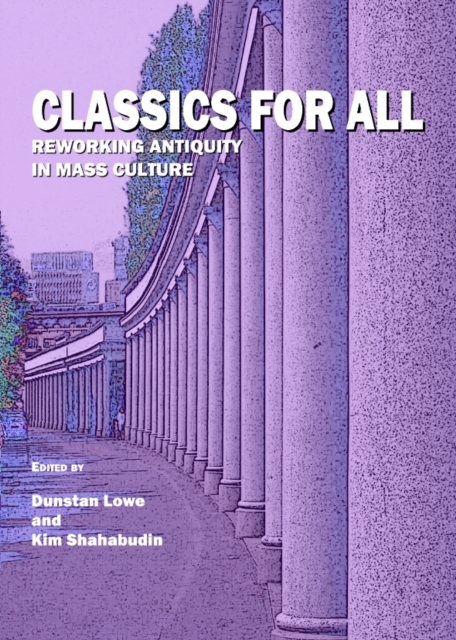 None Classics For All : Reworking Antiquity in Mass Culture, PDF eBook